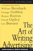 The Art of Writing Advertising : Conversations with Masters of the Craft: David Ogilvy, William Bernbach, Leo Burnett, Rosser Reeves артикул 12584c.