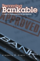 Becoming Bankable : 5 Steps to Getting Money for Your Business артикул 12635c.